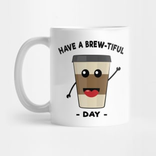 Have A Brew-Tiful Day - Funny Coffe Pun Mug